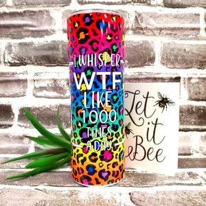 I Whisper WTF 1000 Times a Day Lisa Frank Style Tumbler 20oz Dishwasher Safe